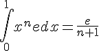 \int_{0}^{1}x^nedx=\frac{e}{n+1}