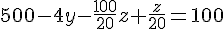 500-4y-\frac{100}{20}z+\frac{z}{20}=100
