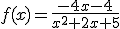  f(x)=\frac{-4x-4}{x^2+2x+5}