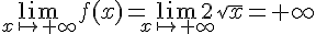 \lim_{x \mapsto   +\infty }f(x)=\lim_{x \mapsto   +\infty }2\sqrt{x}=+\infty