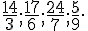 \frac{14}{3};\frac{17}{6};\frac{24}{7};\frac{5}{9}.