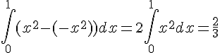 \int_{0}^{1}(x^2-(-x^2))dx=2\int_{0}^{1}x^2dx=\frac{2}{3}