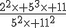 \frac{2^2\times  5^3\times  11}{5^2\times  11^2}