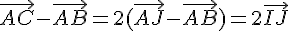 \vec{AC}-\vec{AB}=2(\vec{AJ}-\vec{AB})=2\vec{IJ}