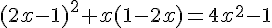 (2x -1)^2 + x(1 - 2x) = 4x^2 -1