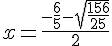 x = \frac{-\frac{6}{5} - \sqrt{\frac{156}{25}} }{2}