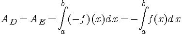 A_D=A_E=\int_{a}^{b}(-f)(x)dx=-\int_{a}^{b}f(x)dx
