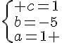 \{ c=1\\b=-5\\a=1 .