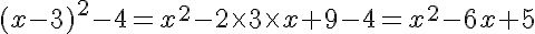 (x-3)^2-4=x^2-2\times 3\times x+9-4=x^2-6x+5