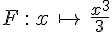 F\,:\,x\,\mapsto  \,\frac{x^3}{3}
