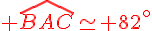 {\color{DarkRed} \widehat{BAC}\simeq 82^{\circ}}