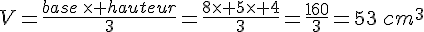 V=\frac{base\,\times hauteur}{3}=\frac{8\times 5\times 4}{3}=\frac{160}{3}=53\,cm^3