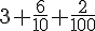 \,3+\,\frac{6}{10}\,+\frac{2}{100}