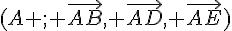(A ; \vec{AB}, \vec{AD}, \vec{AE})