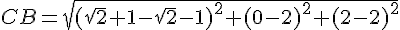 CB=\sqrt{(\sqrt{2}+1-\sqrt{2}-1)^2+(0-2)^2+(2-2)^2}
