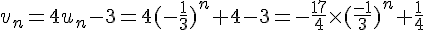 v_n=4u_n-3=4(-\frac{1}{3})^n+4-3=-\frac{17}{4}\times   (\frac{-1}{3})^n+\frac{1}{4}