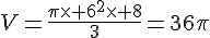 V=\frac{\pi\times   6^2\times   8}{3}=36\pi