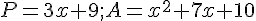 P=3x+9;A=x^2+7x+ 10