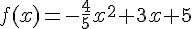 f(x)=-\frac{4}{5}x^2+3x+5