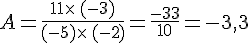 A=\frac{11\times \,(-3)}{(-5)\times \,(-2)}=\frac{-33}{10}=-3,3