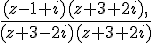 \frac{(z-1+i)(z+3+2i),}{(z+3-2i)(z+3+2i)}