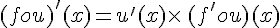 (fou)\,#039;(x)=u\,#039;(x)\times  \,(f\,#039;ou)(x)
