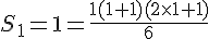 S_1=1=\frac{1(1+1)(2\times  1+1)}{6}