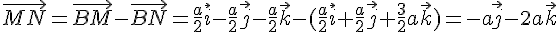 \vec{MN}=\vec{BM}-\vec{BN}=\frac{a}{2}\vec{i}-\frac{a}{2}\vec{j}-\frac{a}{2}\vec{k}-(\frac{a}{2}\vec{i}+\frac{a}{2}\vec{j}+\frac{3}{2}a\vec{k})=-a\vec{j}-2a\vec{k}