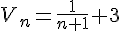 V_n=\frac{1}{n+1}+3