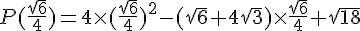 P(\frac{\sqrt{6}}{4})=4\times (\frac{\sqrt{6}}{4})^2-(\sqrt{6}+4\sqrt{3})\times \frac{\sqrt{6}}{4}+\sqrt{18}