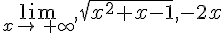 \lim_{x\to\,+\infty},\sqrt{x^2+x-1},-2x