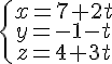 \{\begin{matrix} x=7+2t \\ y=-1-t \\ z=4+3t \end{matrix}