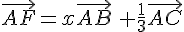 \vec{AF}=x\vec{AB}\,+\frac{1}{3}\vec{AC}
