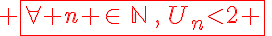  \fbox{\forall n \in\,\mathbb{N}\,,\,U_nlt;2 }\,