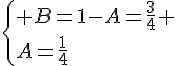  \{ B=1-A=\frac{3}{4} \A=\frac{1}{4}.