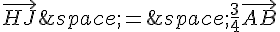 \vec{HJ}\,=\,\frac{3}{4}\vec{AB}