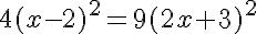  4(x-2)^2=9(2x+3)^2