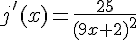 j'(x) = \frac{25}{(9x+2)^2}
