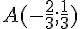 A(-\frac{2}{3};\frac{1}{3})