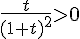 \frac{t}{(1+t)^2}gt;0