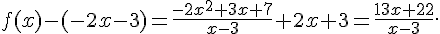 f(x) - (-2x-3) = \frac{-2x^2+3x+7}{x-3} + 2x+3 = \frac{13x+22}{x-3}.