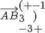 \vec{AB} ( -1\3\-3  )