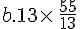b.13\times \,\frac{55}{13}