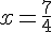 x=\frac{7}{4}