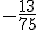 -\frac{13}{75}