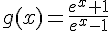 g(x)=\frac{e^x+1}{e^x-1}
