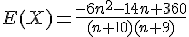 E(X)=\frac{-6n^2-14n+360}{(n+10)(n+9)}