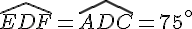 \widehat{EDF}=\widehat{ADC}=75^{\circ}