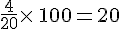 \frac{4}{20}\times    \,100=20