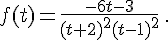  f(t)=\frac{-6t-3}{(t+2)^2(t-1)^2}\,.